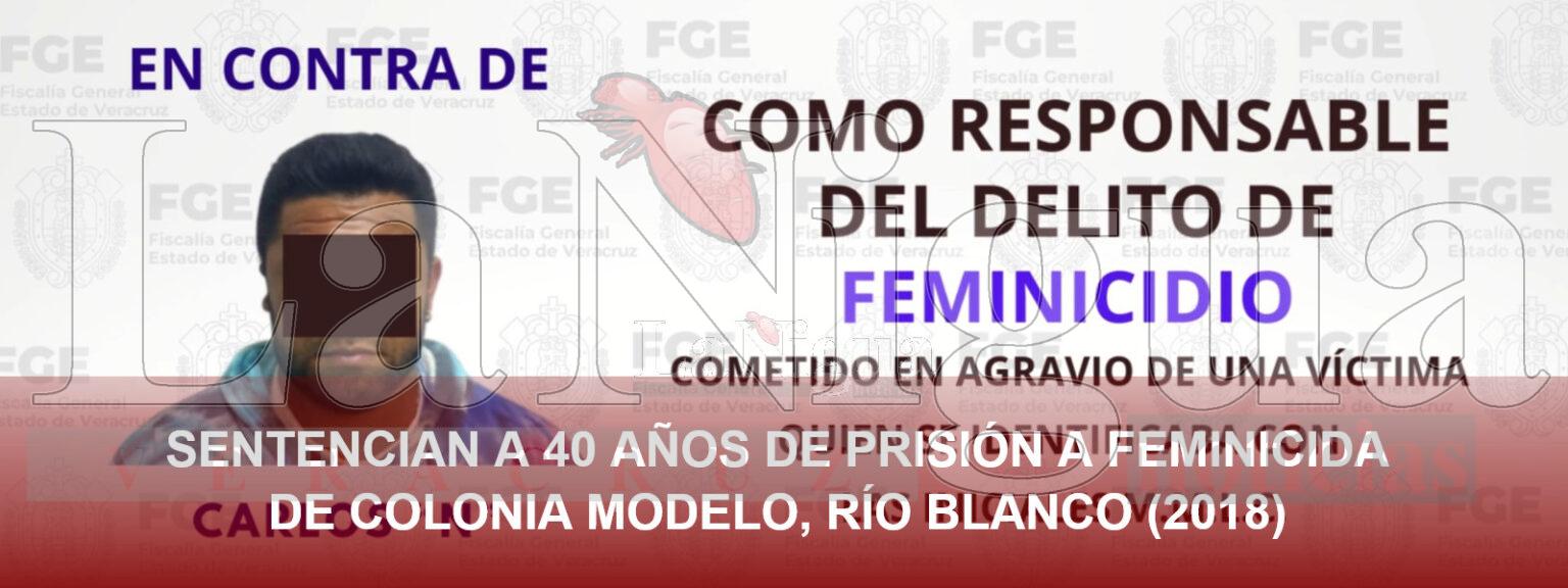 Sentencian a 40 años de prisión a Carlos “N” por feminicidio ocurrido en Río Blanco en 2018