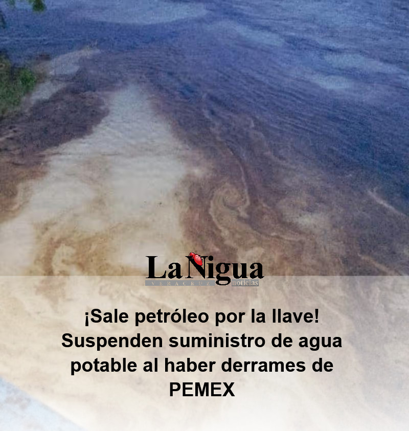 Alerta máxima en agua de Poza Rica: Derrame de Combustible pone en riesgo la salud de miles