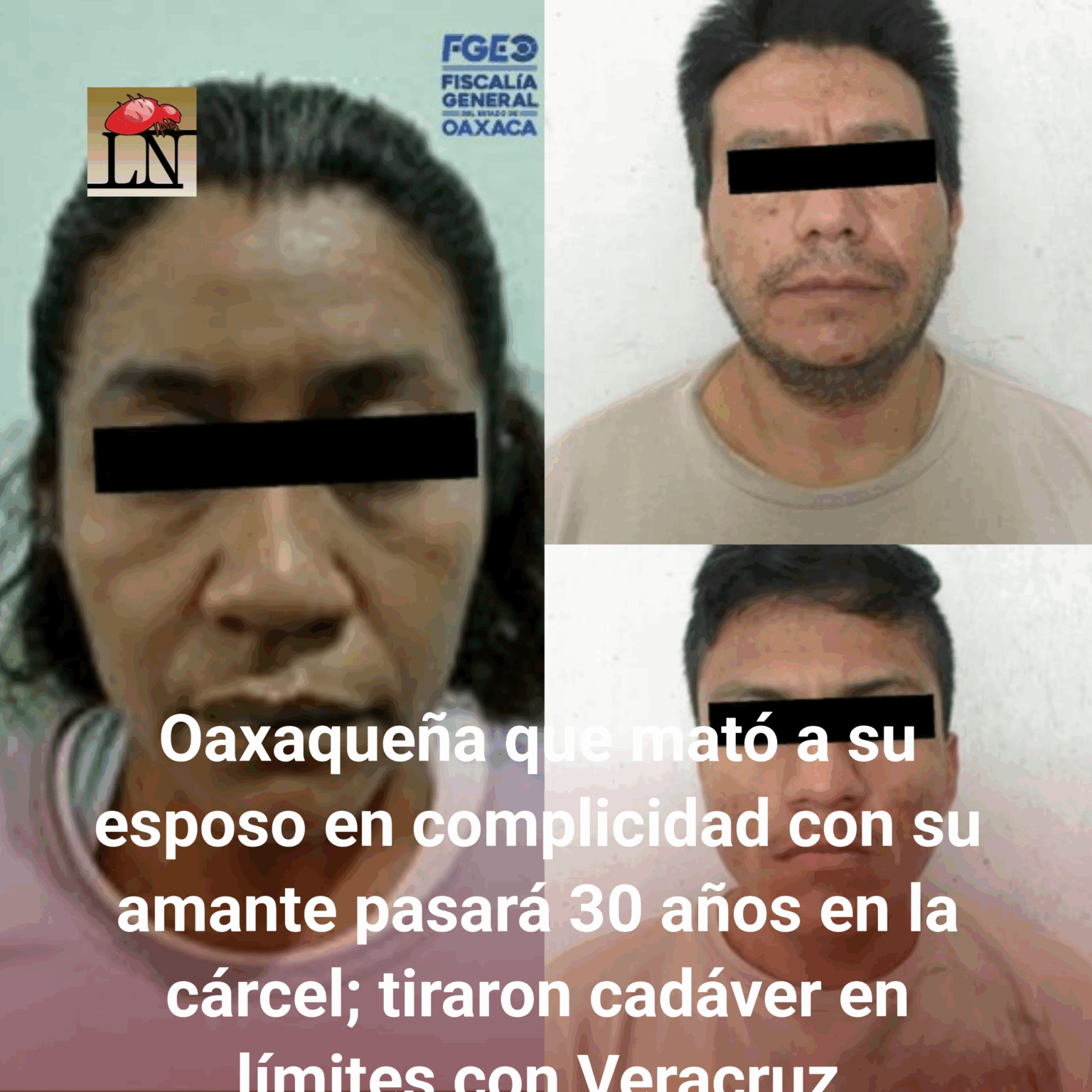 Oaxaqueña que mató a su esposo en complicidad con su amante pasará 30 años en la cárcel; tiraron cadáver en límites con Veracruz