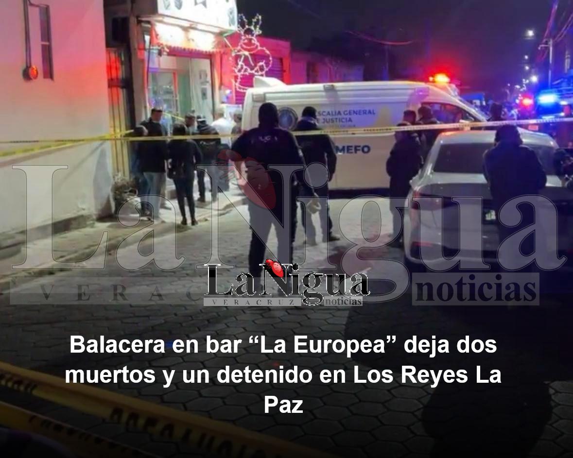Balacera en bar “La Europea” deja dos muertos y un detenido en Los Reyes La Paz