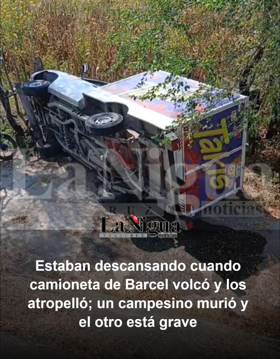 Camioneta de Barcel vuelca y atropella a dos campesinos; estaban descansando, uno murió