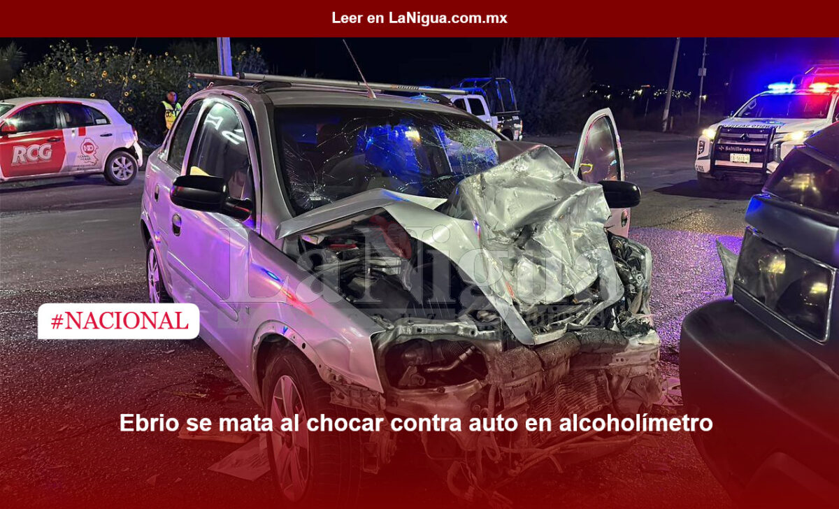 Muere conductor tras estrellarse contra auto en alcoholímetro