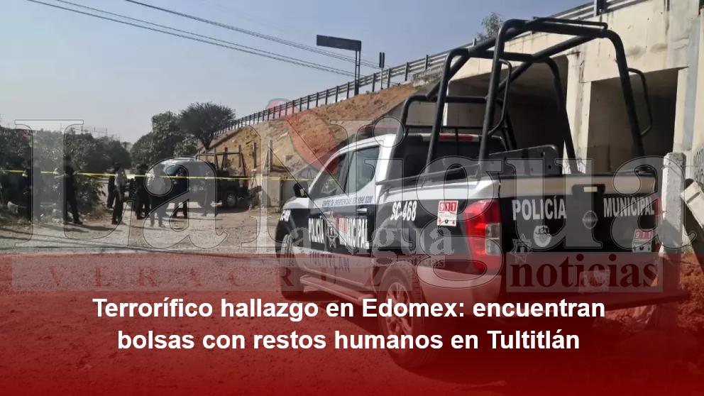 Terrorífico hallazgo en Edomex: encuentran bolsas con restos humanos en Tultitlán