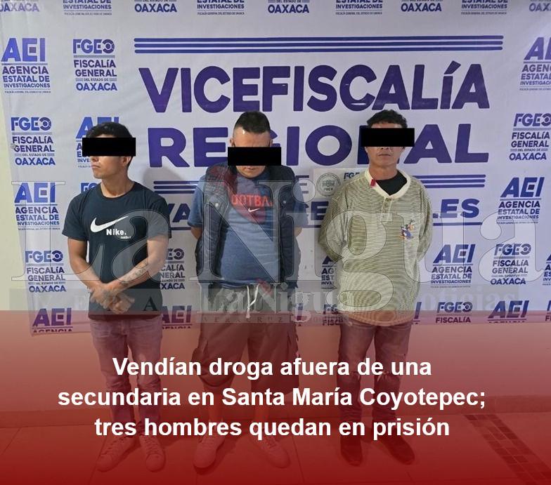 Vendían droga afuera de una secundaria en Santa María Coyotepec; tres hombres quedan en prisión