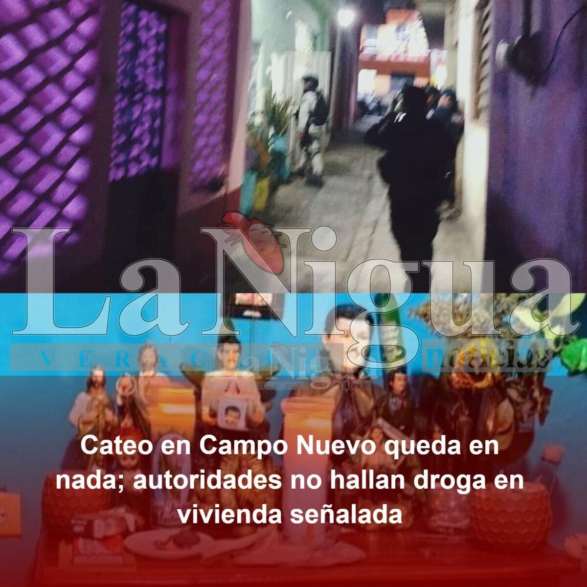 Cateo en Campo Nuevo queda en nada; autoridades no hallan droga en vivienda señalada