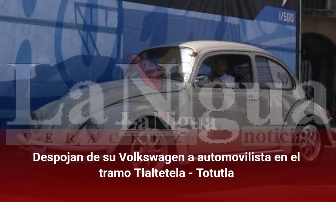 Despojan de su Volkswagen a automovilista en el tramo Tlaltetela – Totutla