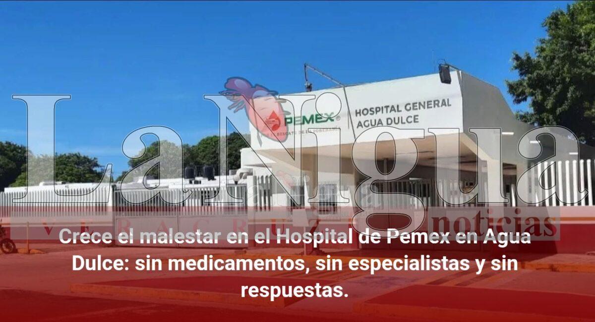 Crece el malestar en el Hospital de Pemex en Agua Dulce: sin medicamentos, sin especialistas y sin respuestas.