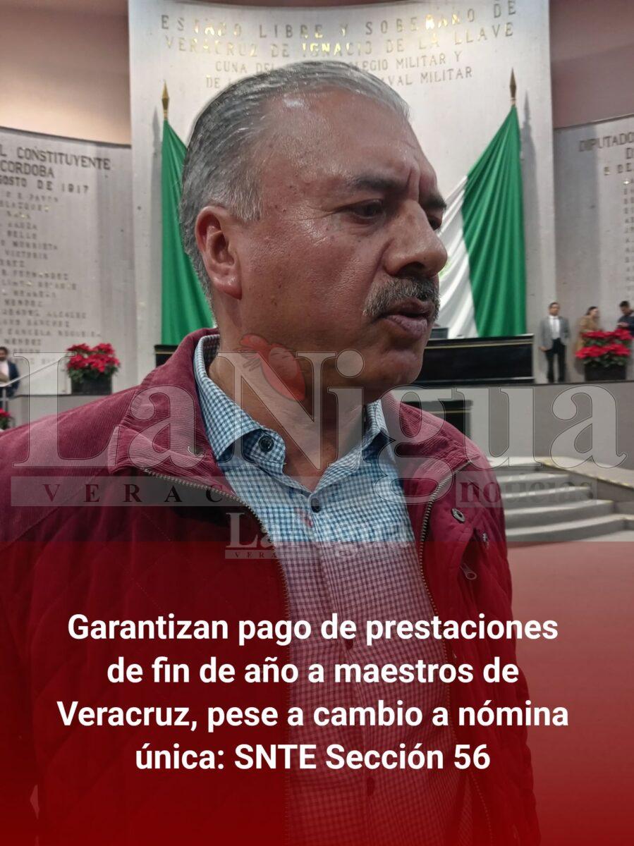 Garantizan pago de prestaciones de fin de año a maestros de Veracruz, pese a cambio a nómina única: SNTE Sección 56