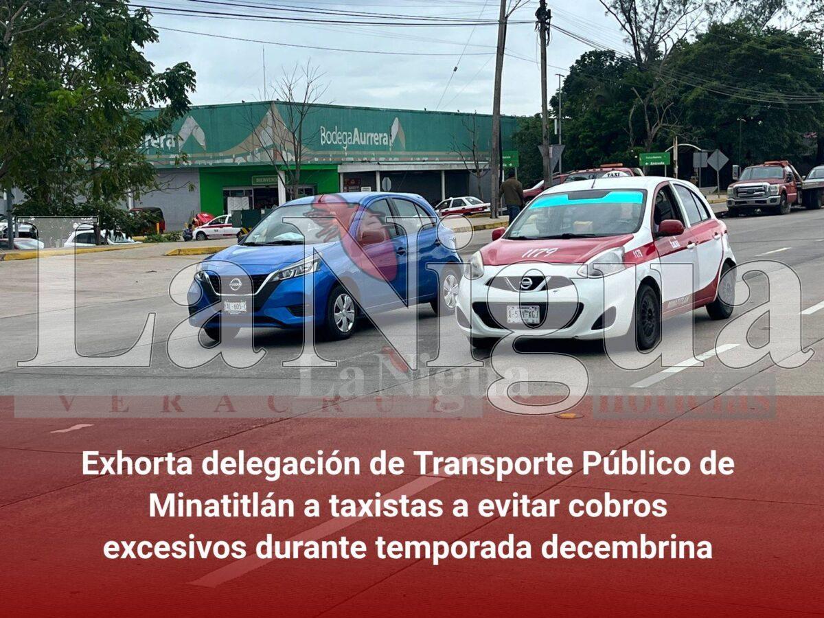 Exhorta delegación de Transporte Público de Minatitlán a taxistas a evitar cobros excesivos durante temporada decembrina