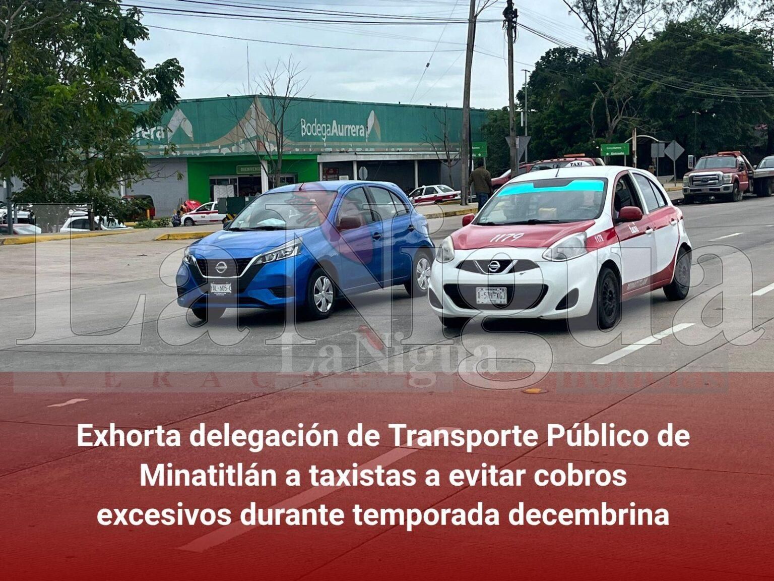 Exhorta delegación de Transporte Público de Minatitlán a taxistas a evitar cobros excesivos durante temporada decembrina