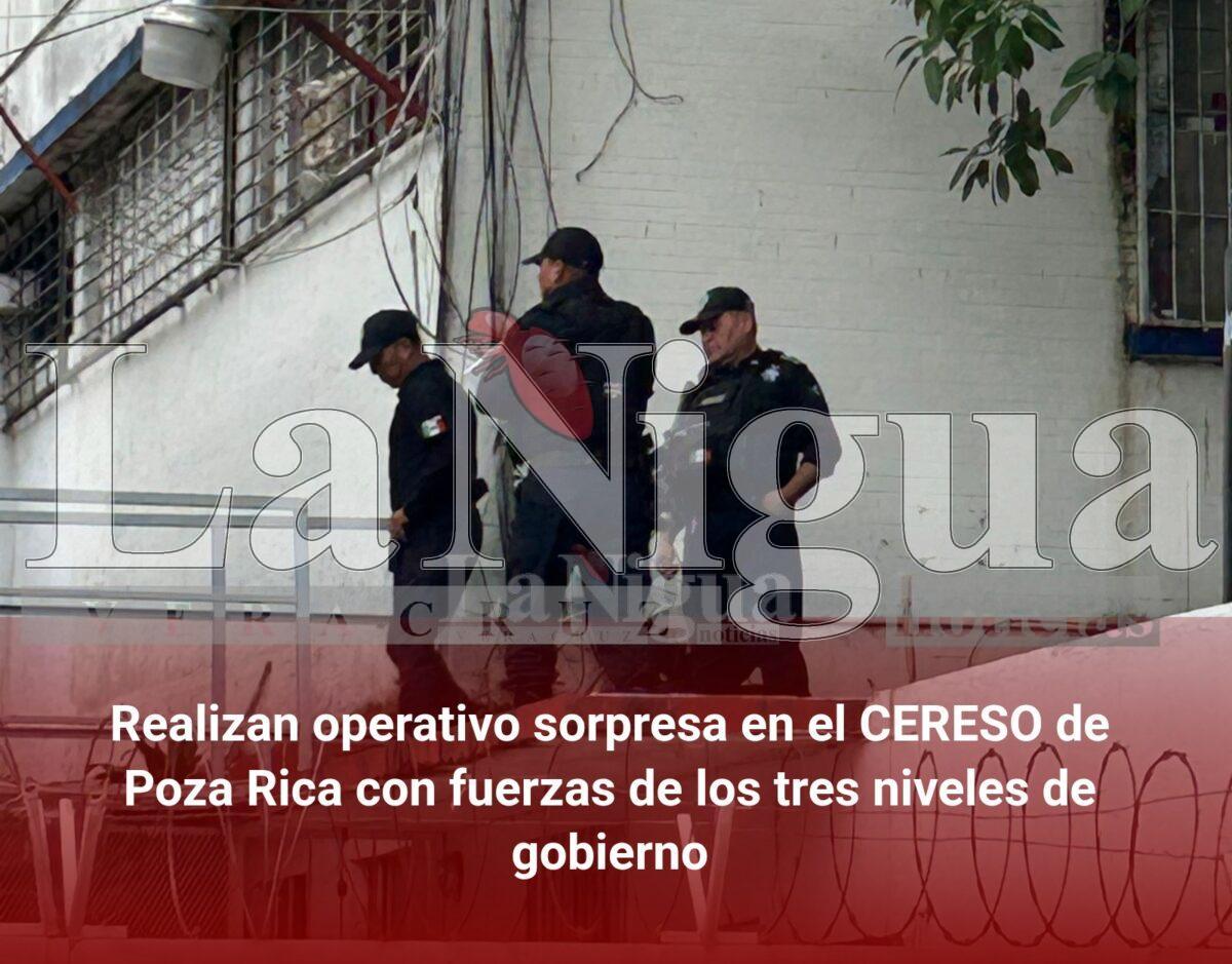 Realizan operativo sorpresa en el CERESO de Poza Rica con fuerzas de los tres niveles de gobierno