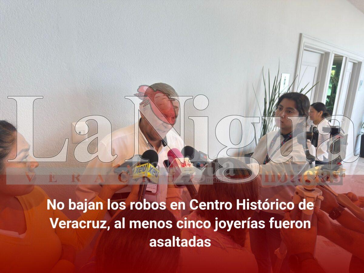 No bajan los robos en Centro Histórico de Veracruz, al menos cinco joyerías fueron asaltadas