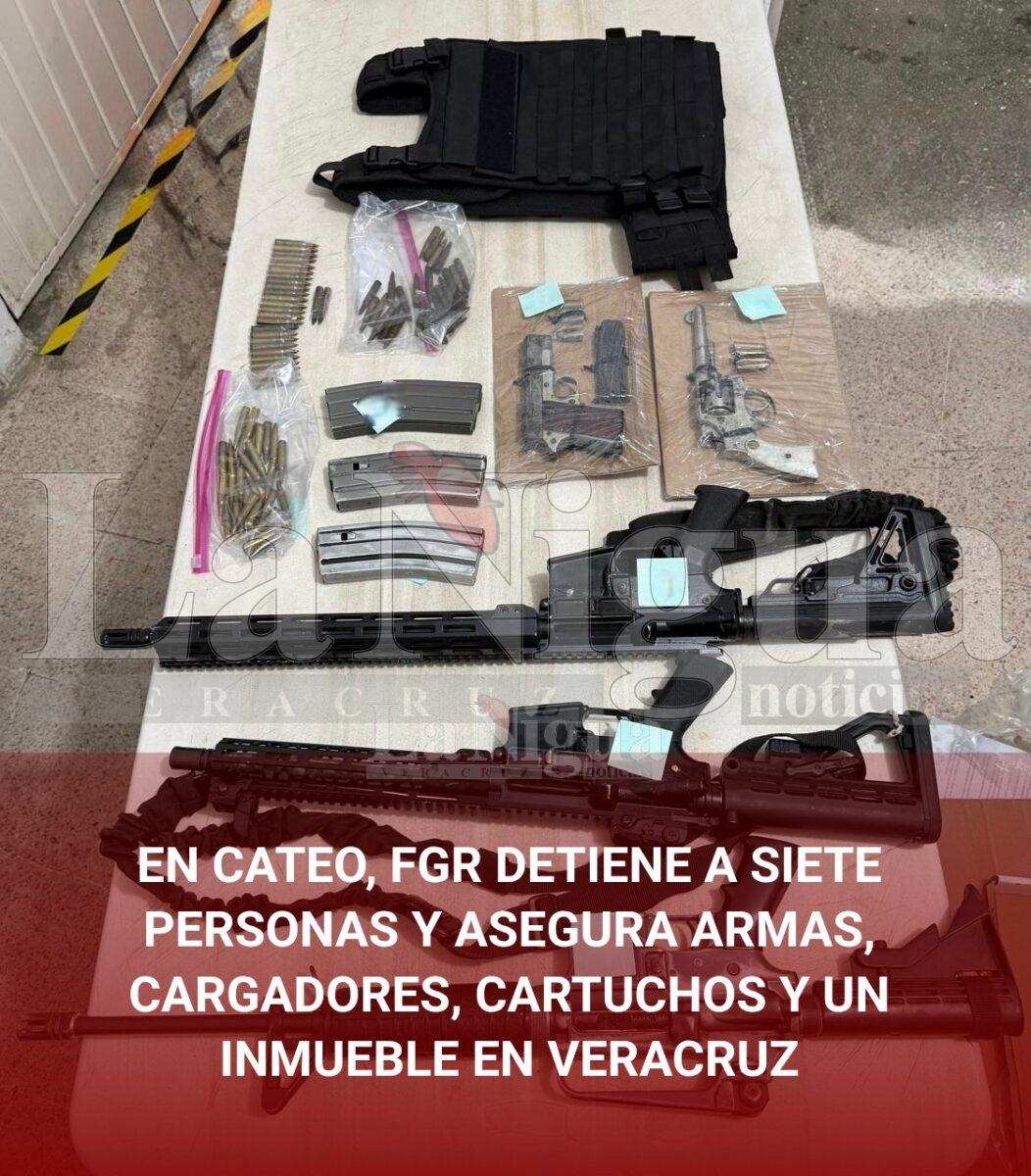 EN CATEO, FGR DETIENE A SIETE PERSONAS Y ASEGURA ARMAS, CARGADORES, CARTUCHOS Y UN INMUEBLE EN VERACRUZ