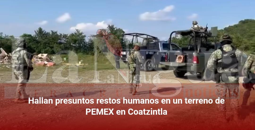Hallan presuntos restos humanos en un terreno de PEMEX en Coatzintla