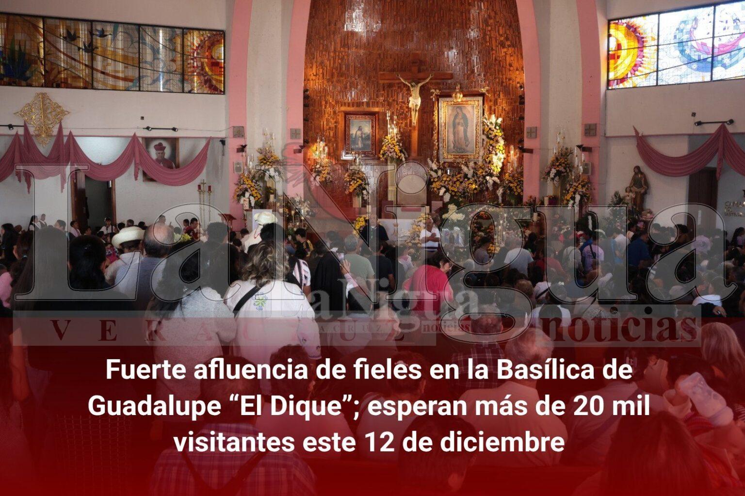 Fuerte afluencia de fieles en la Basílica de Guadalupe “El Dique”; esperan más de 20 mil visitantes este 12 de diciembre