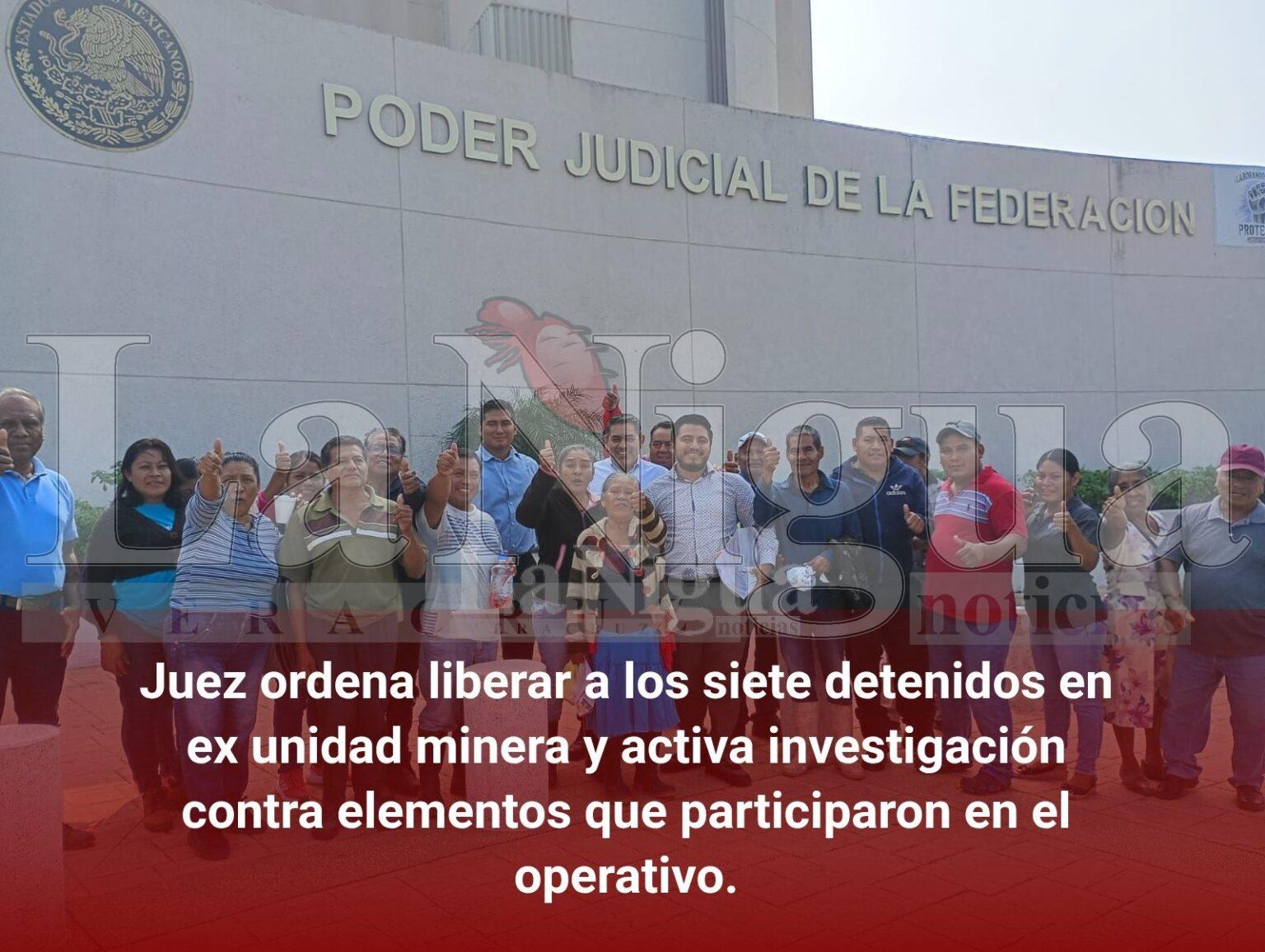 Juez ordena liberar a los siete detenidos en ex unidad minera y activa investigación contra elementos que participaron en el operativo.