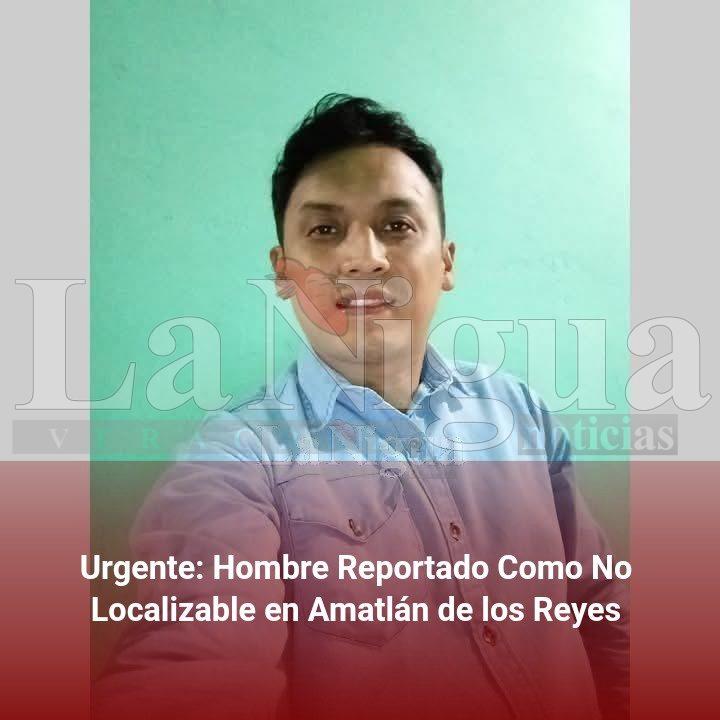 Urgente: Hombre Reportado Como No Localizable en Amatlán de los Reyes