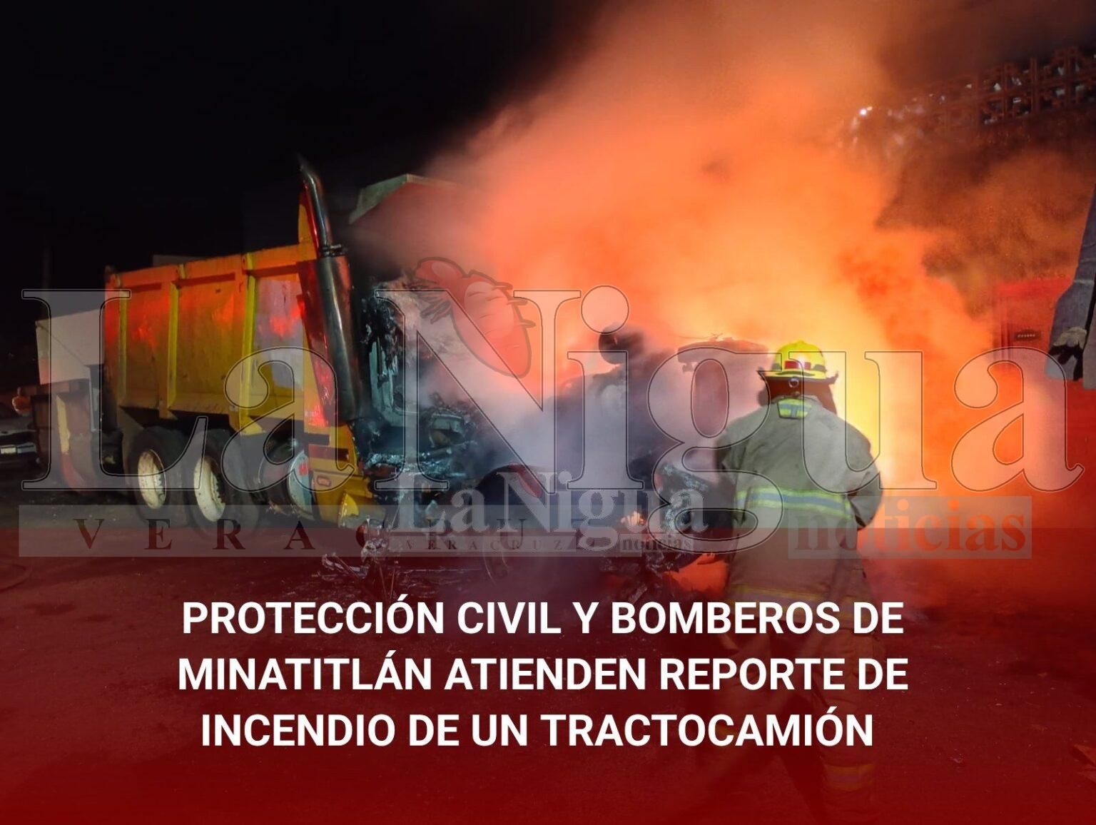 PROTECCIÓN CIVIL Y BOMBEROS DE MINATITLÁN ATIENDEN REPORTE DE INCENDIO DE UN TRACTOCAMIÓN