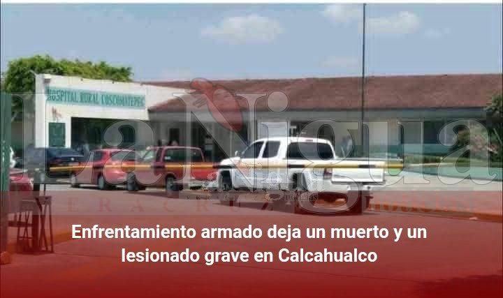 Enfrentamiento armado deja un muerto y un lesionado grave en Calcahualco