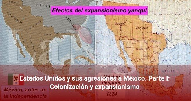 Estados Unidos y sus agresiones a México.Parte I: Colonización y expansionismo