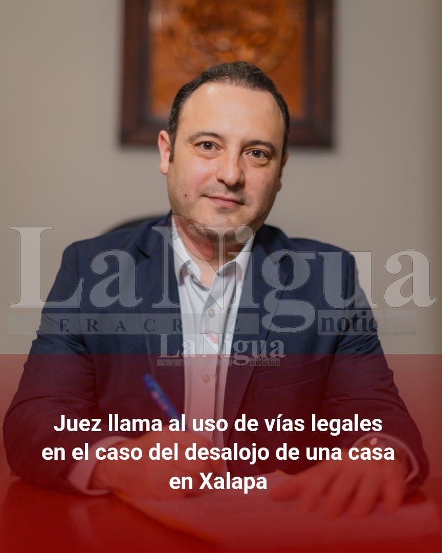 Juez llama al uso de vías legales en el caso del desalojo de una casa en Xalapa
