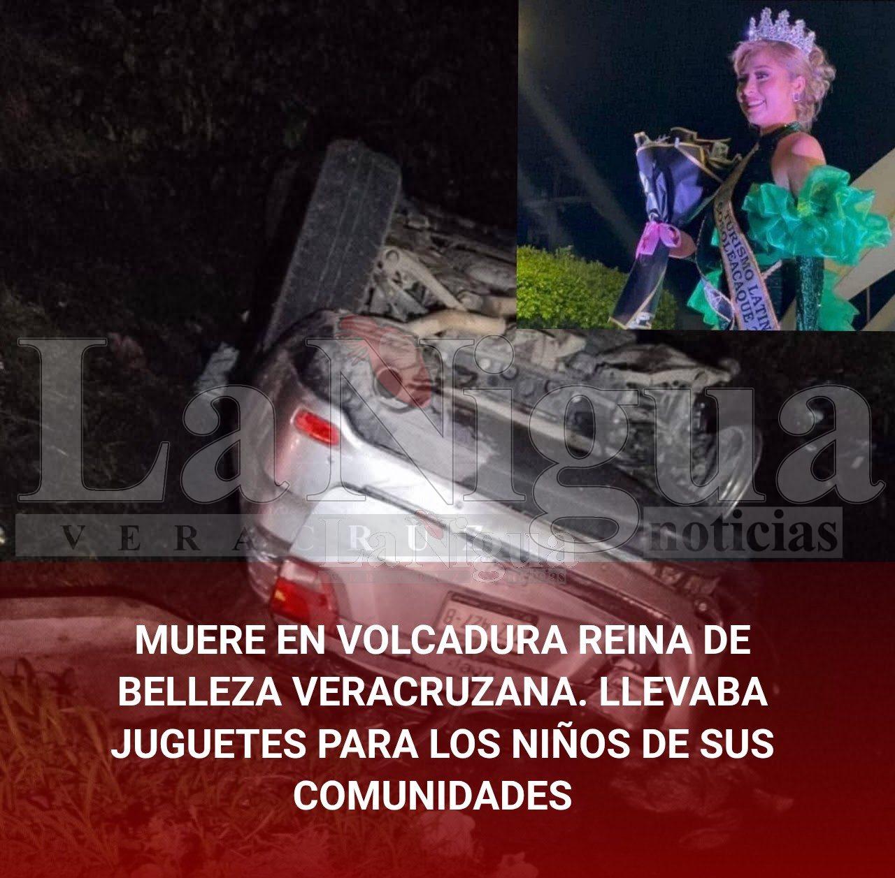 MUERE EN VOLCADURA REINA DE BELLEZA VERACRUZANA. LLEVABA JUGUETES PARA LOS NIÑOS DE SUS COMUNIDADES