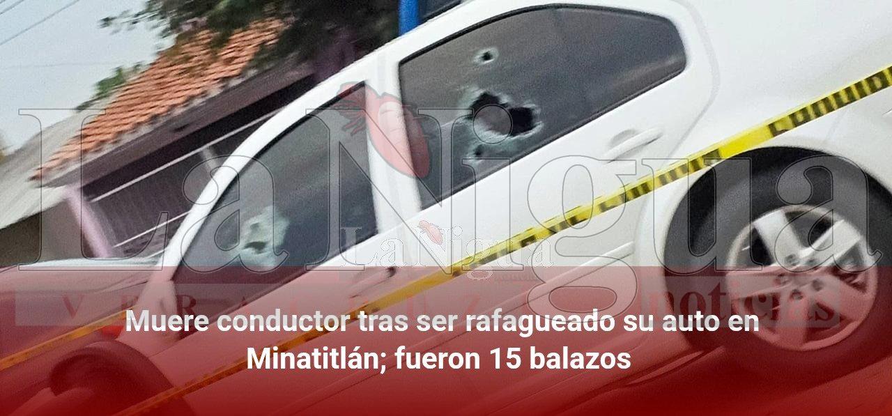 Muere conductor tras ser rafagueado su auto en Minatitlán; fueron 15 balazos