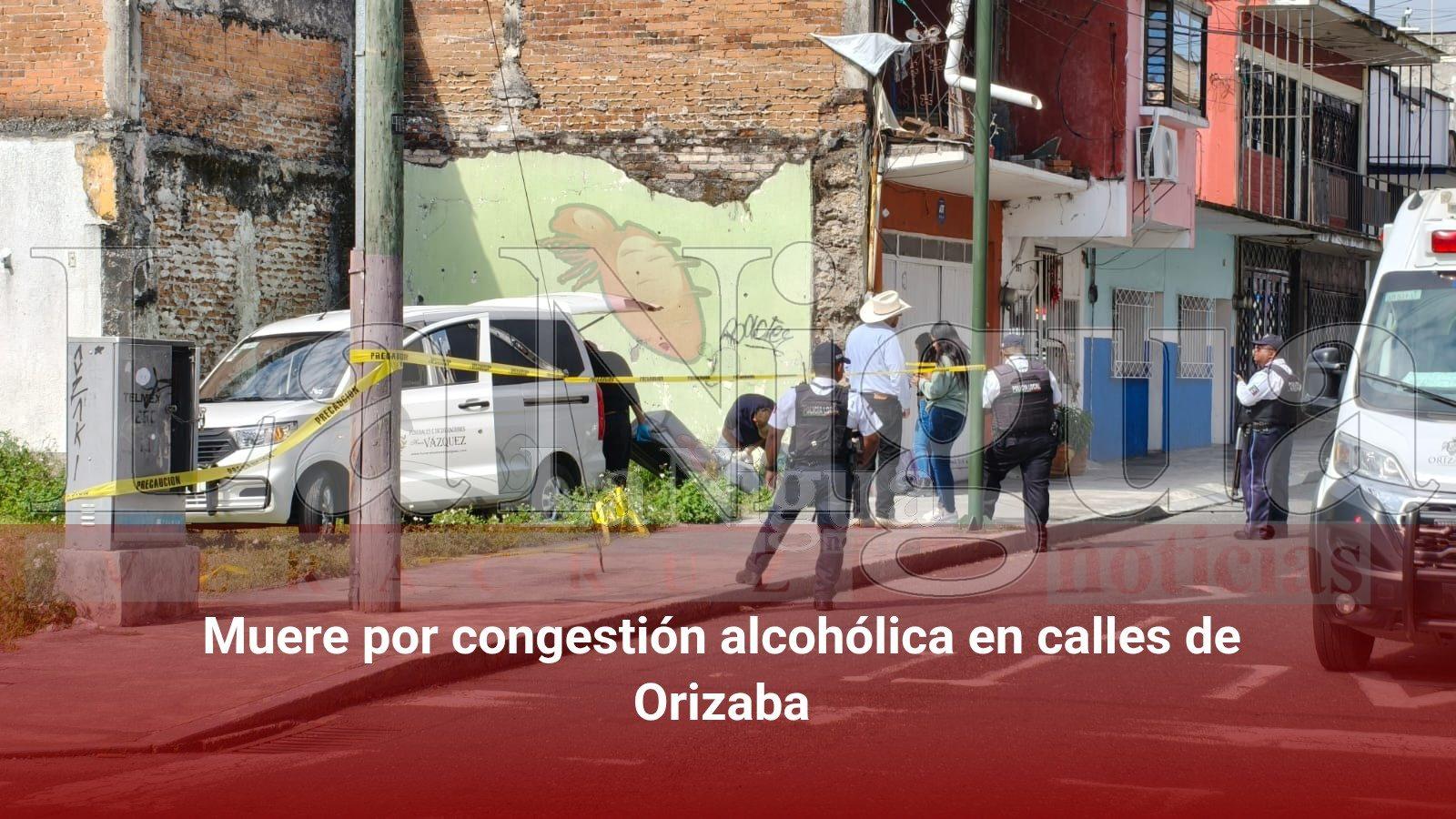 Muere por congestión alcohólica en calles de Orizaba