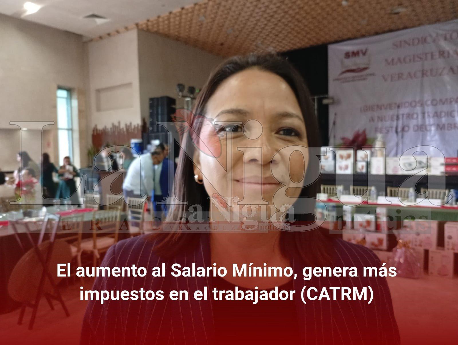 El aumento al Salario Mínimo, genera más impuestos en el trabajador (CATRM)