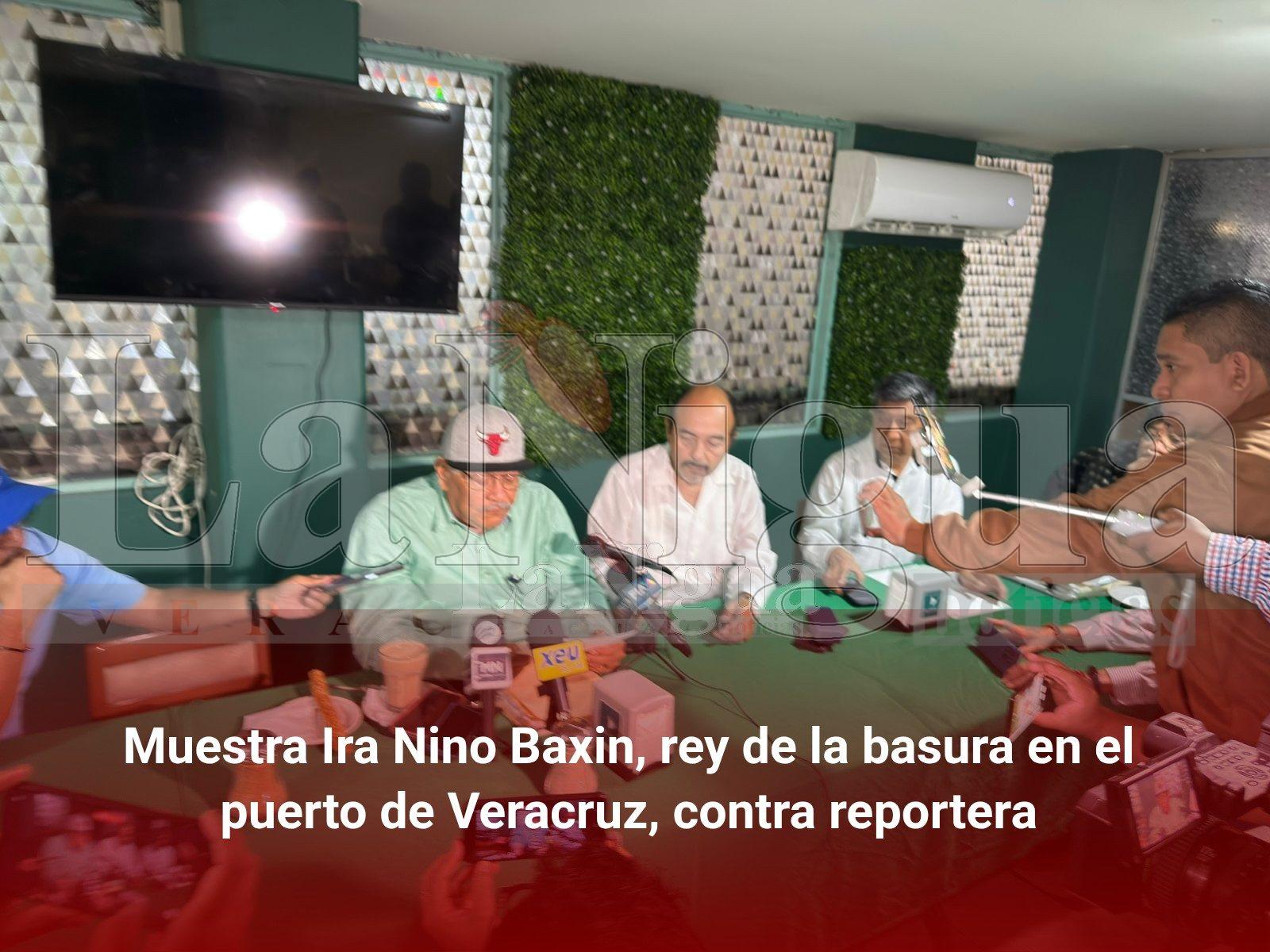 Muestra Ira Nino Baxin, rey de la basura en el puerto de Veracruz, contra reportera
