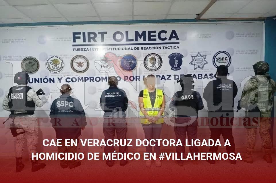 CAE EN VERACRUZ DOCTORA LIGADA A HOMICIDIO DE MÉDICO EN #VILLAHERMOSA