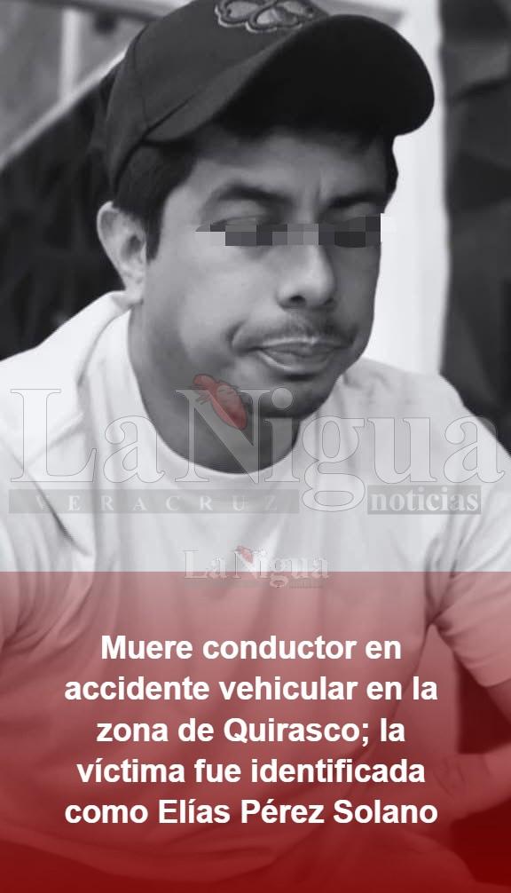 Muere conductor en accidente vehicular en la zona de Quirasco; la víctima fue identificada como Elías Pérez Solano