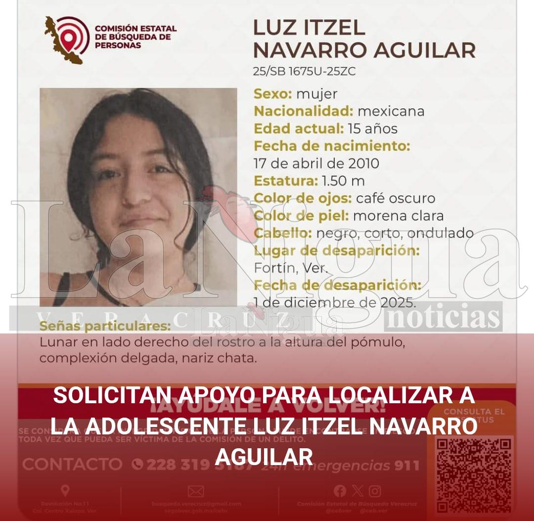 SOLICITAN APOYO PARA LOCALIZAR A LA ADOLESCENTE LUZ ITZEL NAVARRO AGUILAR