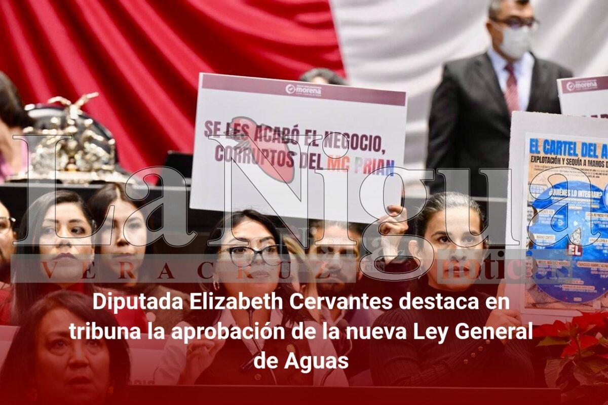 Diputada Elizabeth Cervantes destaca en tribuna la aprobación de la nueva Ley General de Aguas