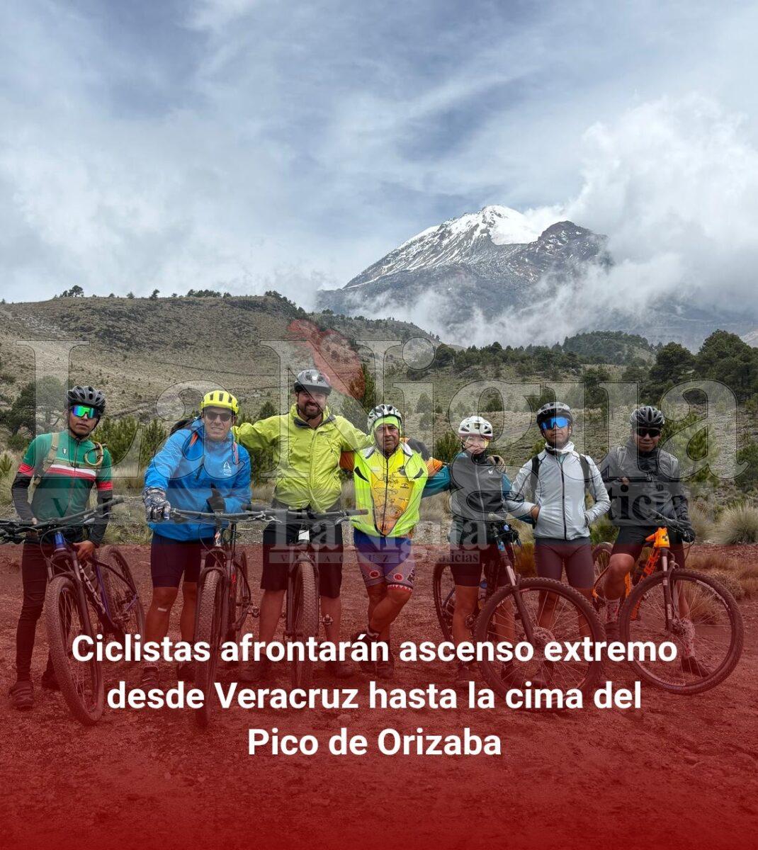 Ciclistas afrontarán ascenso extremo desde Veracruz hasta la cima del Pico de Orizaba
