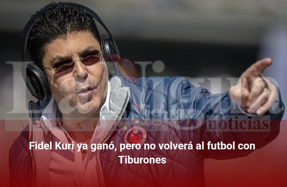 Fidel Kuri ya ganó, pero novolverá al futbol con Tiburones