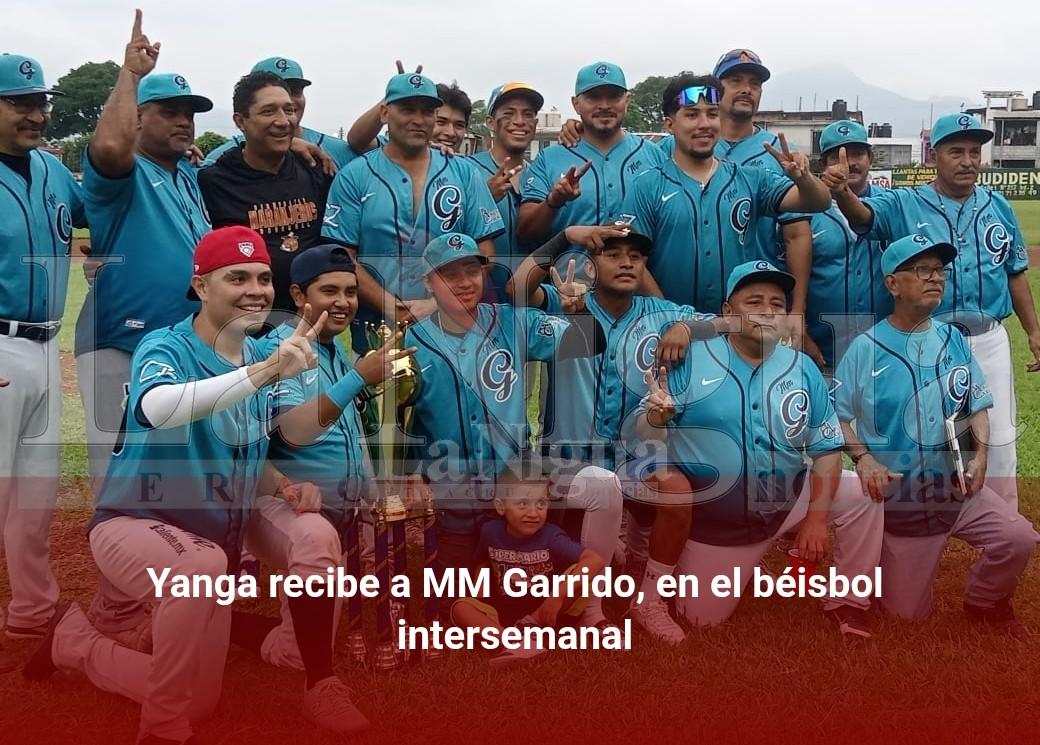 Yanga recibe a MM Garrido,en el béisbol intersemanal