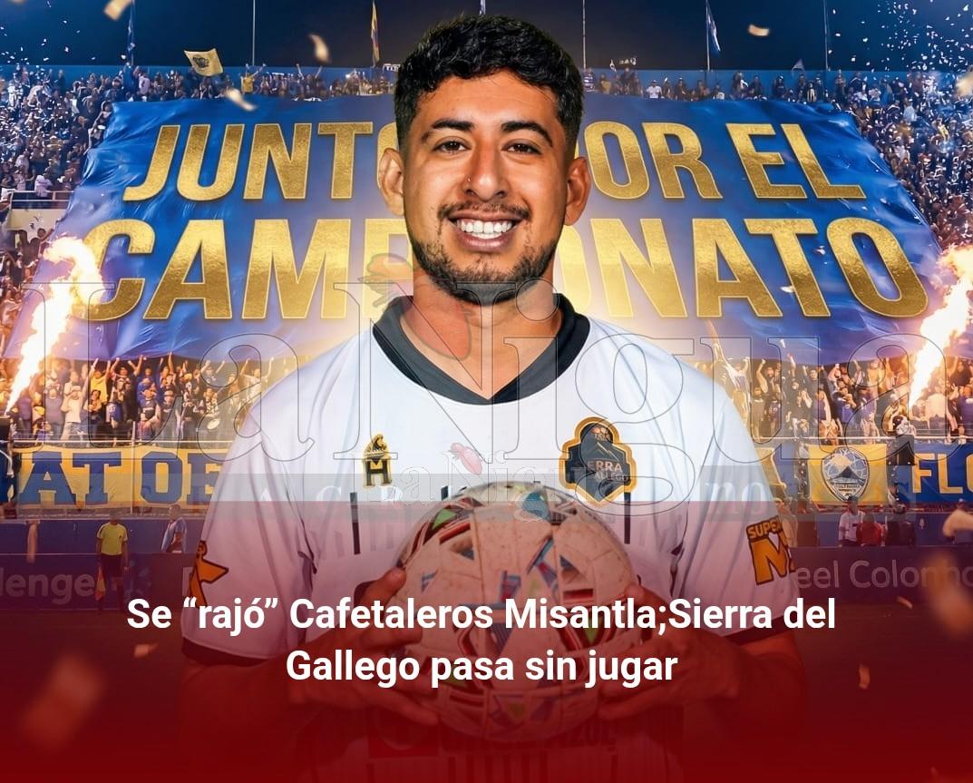 Se “rajó” Cafetaleros Misantla;Sierra del Gallego pasa sin jugar
